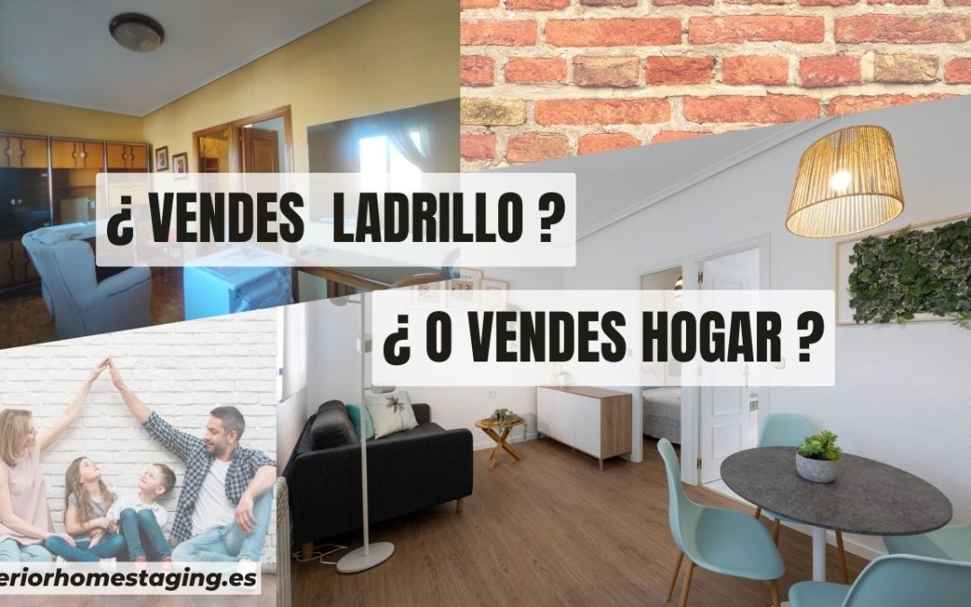 Imagen destacada con el texto "Vendes ladrillo o vendes hogar?", destacando cómo el Home Staging crea una conexión emocional con los compradores